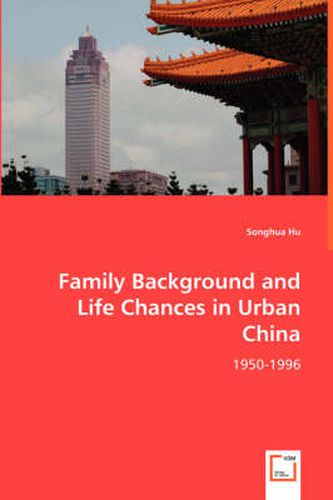 Cover image for Family Background and Life Chances in Urban China