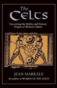 Cover image for The Celts: Uncovering the Mythic and Historic Origins of Western Culture