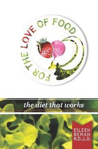 Cover image for For the Love of Food the Diet That Works