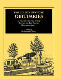 Cover image for Erie County, New York, Obituaries as Found in the Files of the Buffalo and Erie County Historical Society