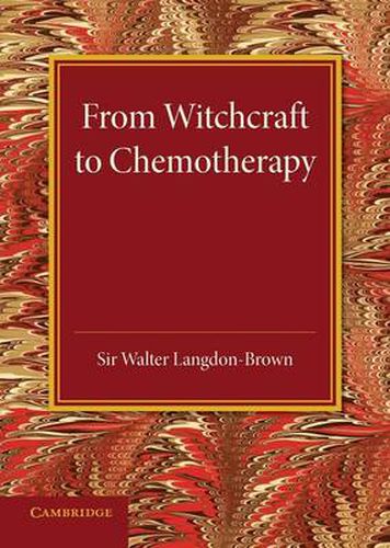 Cover image for From Witchcraft to Chemotherapy: The Linacre Lecture 1941