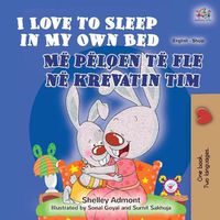 Cover image for I Love to Sleep in My Own Bed (English Albanian Bilingual Book for Kids)