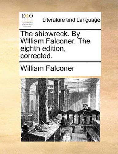 Cover image for The Shipwreck. by William Falconer. the Eighth Edition, Corrected.