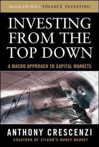 Cover image for Investing From the Top Down: A Macro Approach to Capital Markets