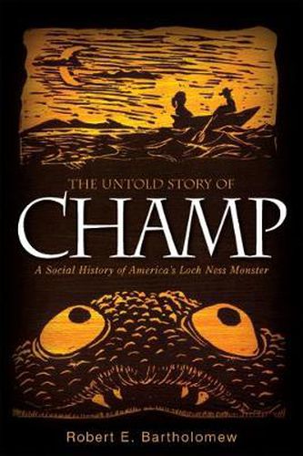 Cover image for The Untold Story of Champ: A Social History of America's Loch Ness Monster