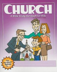 Cover image for Church: A Bible Study Wordbook For Kids