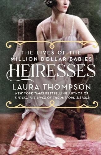 Heiresses: The Lives of the Million Dollar Babies