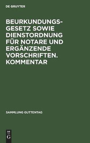 Cover image for Beurkundungsgesetz Sowie Dienstordnung Fur Notare Und Erganzende Vorschriften. Kommentar