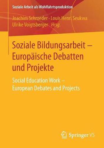 Soziale Bildungsarbeit - Europaische Debatten Und Projekte: Social Education Work - European Debates and Projects