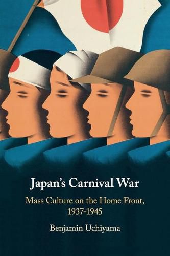 Cover image for Japan's Carnival War: Mass Culture on the Home Front, 1937-1945