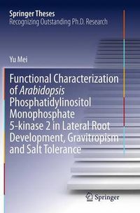 Cover image for Functional Characterization of Arabidopsis Phosphatidylinositol Monophosphate 5-kinase 2 in Lateral Root Development, Gravitropism and Salt Tolerance