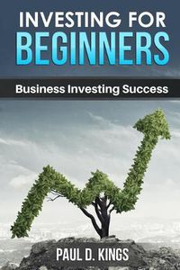 Cover image for Investing for Beginners: Business Investing Success