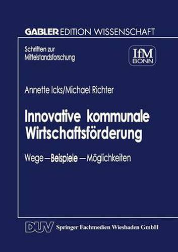 Cover image for Innovative Kommunale Wirtschaftsfoerderung: Wege -- Beispiele -- Moeglichkeiten
