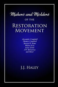 Cover image for Makers and Molders of the Restoration Movement