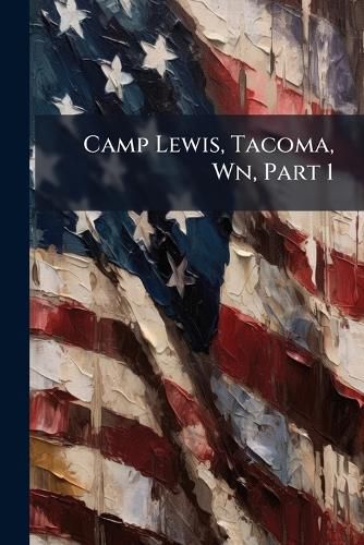 Cover image for Camp Lewis, Tacoma, Wn, Part 1