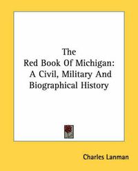 Cover image for The Red Book of Michigan: A Civil, Military and Biographical History