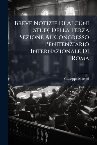 Cover image for Breve Notizie Di Alcuni Studj Della Terza Sezione Al Congresso Penitenziario Internazionale Di Roma