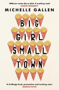 Cover image for Big Girl, Small Town: Shortlisted for the Costa First Novel Award