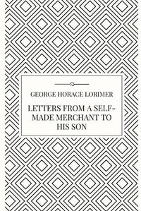 Cover image for Letters from a Self-Made Merchant to his Son