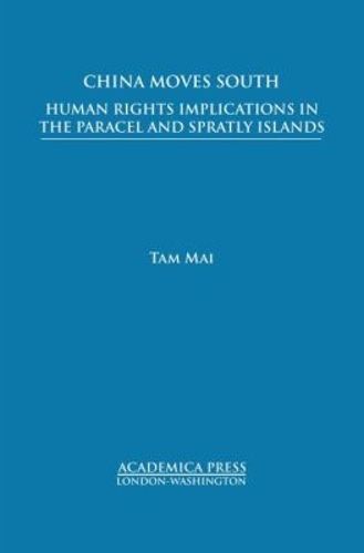 Cover image for China Moves South: Human Rights Implications in the Paracel and Spratly Islands