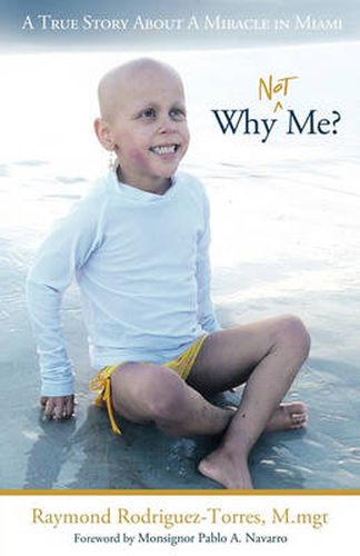 Cover image for Why Not Me?: A True Story About A Miracle in Miami