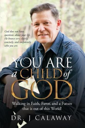 Cover image for You are a Child of God: Walking in Faith, Favor, and a Future that is out of this World!