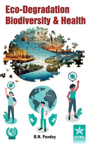 Cover image for Eco-Degradation Biodiversity and Health (Edition1st)