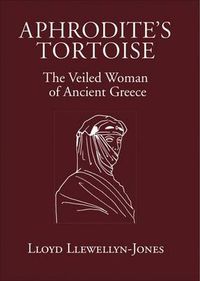 Cover image for Aphrodite's Tortoise: The Veiled Woman of Ancient Greece