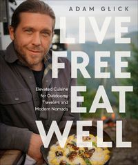 Cover image for Live Free, Eat Well