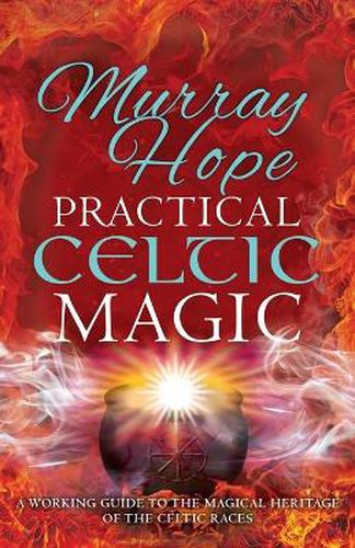 Cover image for Practical Celtic Magic: A working guide to the magical traditions of the Celtic races