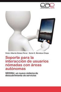 Cover image for Soporte Para La Interaccion de Usuarios Nomadas Con Areas Autonomas
