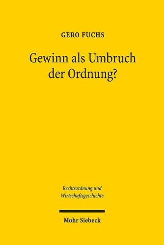 Gewinn als Umbruch der Ordnung?: Der Fall des Siegburger Toepfers Peter Knutgen im 16. Jahrhundert