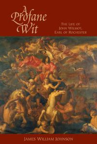 Cover image for A Profane Wit: The Life of John Wilmot, Earl of Rochester