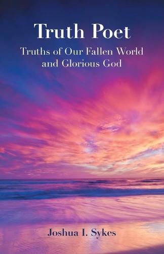 Cover image for Truth Poet: Truths of Our Fallen World and Glorious God