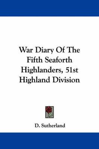War Diary of the Fifth Seaforth Highlanders, 51st Highland Division
