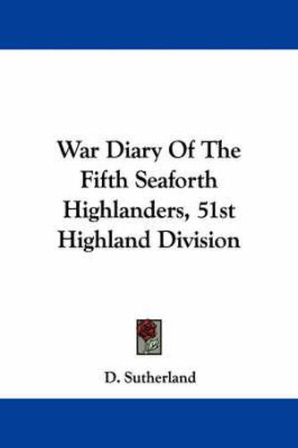 Cover image for War Diary of the Fifth Seaforth Highlanders, 51st Highland Division