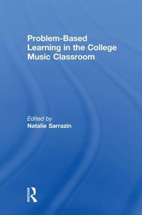 Cover image for Problem-Based Learning in the College Music Classroom