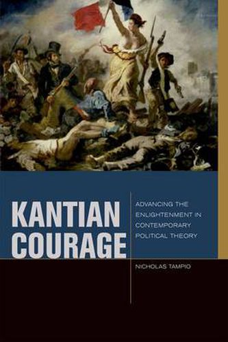 Cover image for Kantian Courage: Advancing the Enlightenment in Contemporary Political Theory