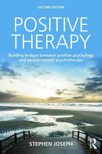 Cover image for Positive Therapy: Building bridges between positive psychology and person-centred psychotherapy