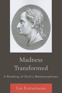 Cover image for Madness Transformed: A Reading of Ovid's Metamorphoses