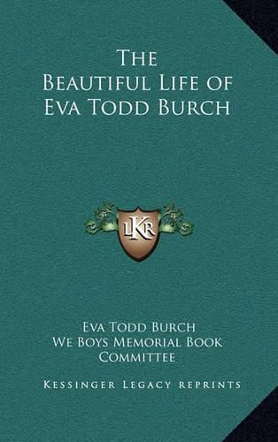 Cover image for The Beautiful Life of Eva Todd Burch