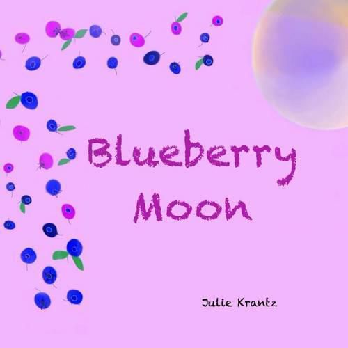 Cover image for Blueberry Moon: A Children's Picture Book about Feelings