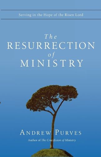 Cover image for The Resurrection of Ministry: Serving in the Hope of the Risen Lord