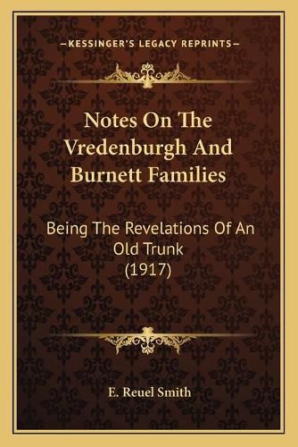 Cover image for Notes on the Vredenburgh and Burnett Families: Being the Revelations of an Old Trunk (1917)