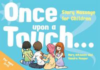 Cover image for Once Upon a Touch...: Story Massage for Children