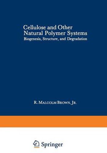 Cellulose and Other Natural Polymer Systems: Biogenesis, Structure, and Degradation