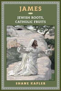 Cover image for James: Jewish Roots, Catholic Fruits