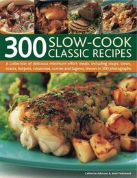 Cover image for 300 Slow-cook Classic Recipes