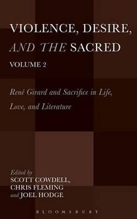 Cover image for Violence, Desire, and the Sacred, Volume 2: Rene Girard and Sacrifice in Life, Love and Literature