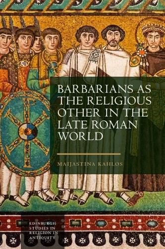Cover image for Barbarians as the Religious Other in the Late Roman World